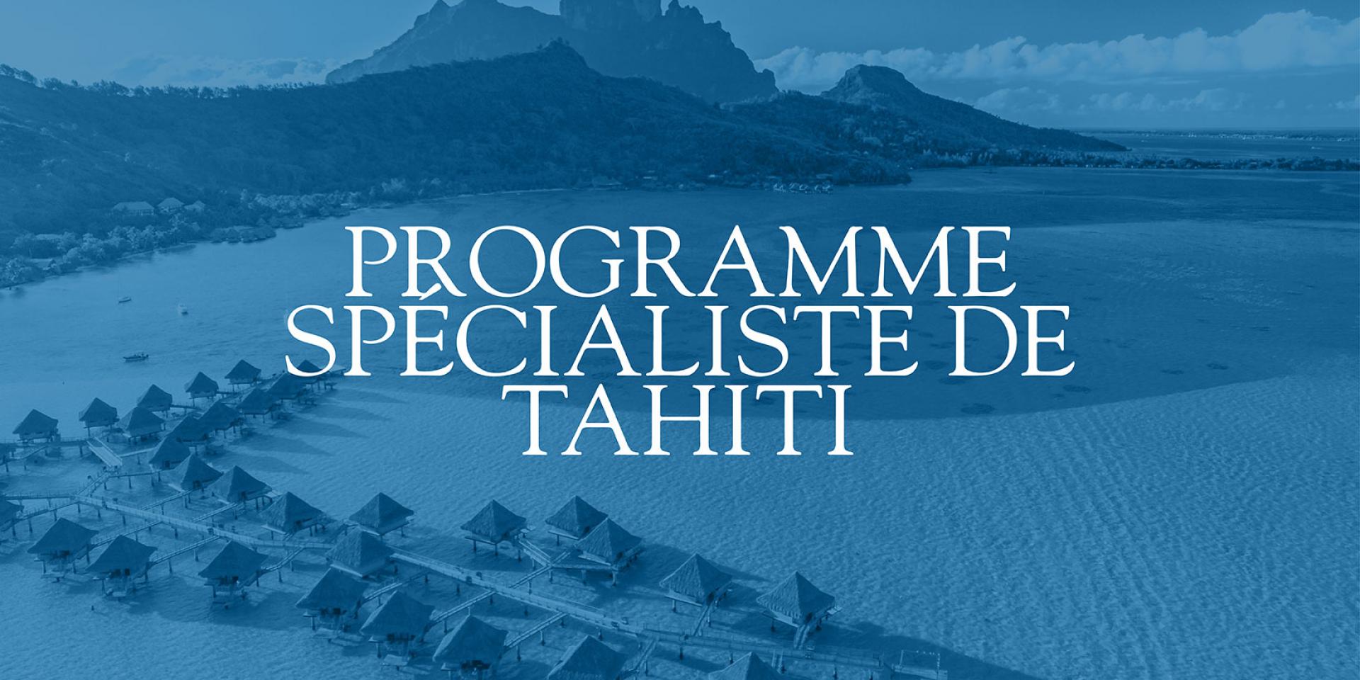 Tahiti Specialist Program © Tahiti Tourisme