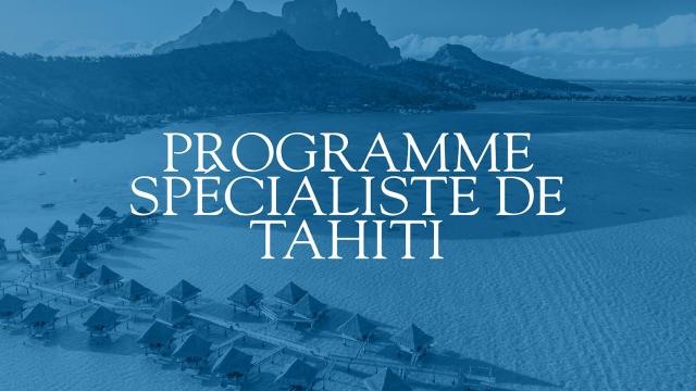 Programme Spécialiste de Tahiti © Tahiti Tourisme