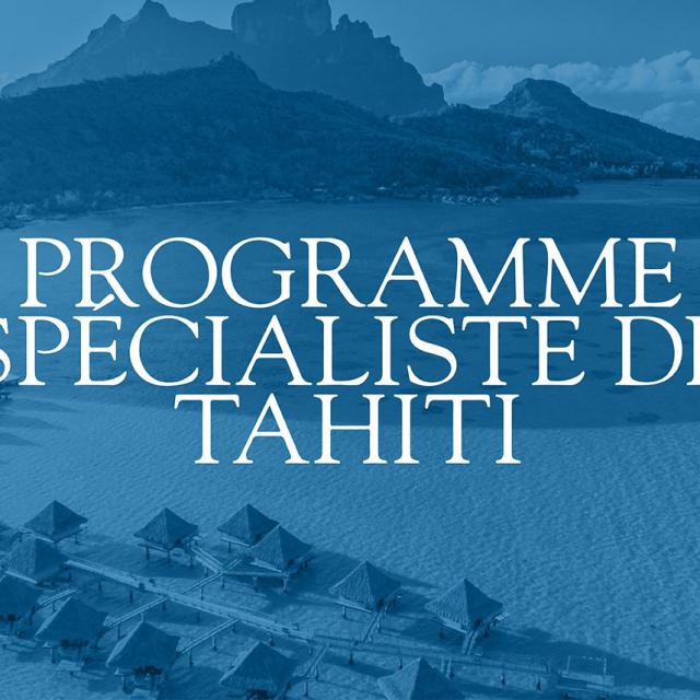 Programme Spécialiste de Tahiti © Tahiti Tourisme